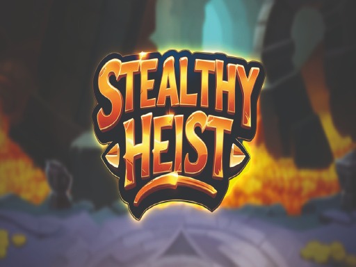 Stealthy Heist